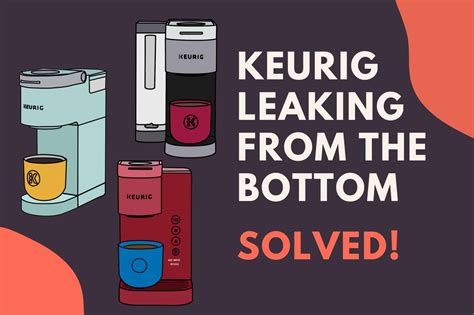 keurig leaking from bottom when brewing|Keurig Is Leaking From The Bottom (Simple Fix!)